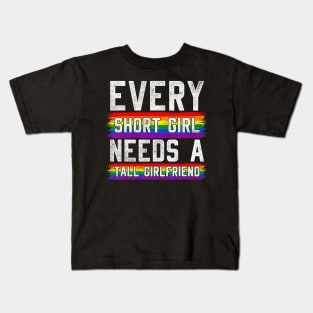 Every Short Girl Needs A Tall  Lesbian  LGBT Kids T-Shirt